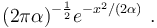 (2\pi\alpha)^{-\frac{1}{2}}e^{-x^2/(2\alpha)}~.