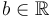 b\in\mathbb{R}