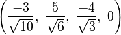 \left(\frac{-3}{\sqrt{10}},\ \frac{5}{\sqrt{6}},\   \frac{-4}{\sqrt{3}},\ 0\right)