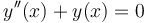 y''(x)+y(x)=0 \, 