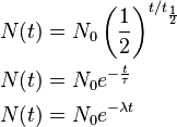 \begin{align}
  N(t) &= N_0 \left(\frac{1}{2}\right)^{t/t_\frac{1}{2}} \\
  N(t) &= N_0 e^{-\frac{t}{\tau}} \\
  N(t) &= N_0 e^{-\lambda t}
\end{align}