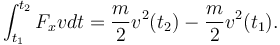  \int_{t_1}^{t_2}F_x v dt =  \frac{m}{2}v^2(t_2) - \frac{m}{2}v^2(t_1). 