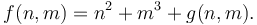 f(n,m) = n^2 + m^3 + g(n,m).\,