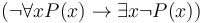 (\lnot \forall x P(x) \to \exists x \lnot P(x))