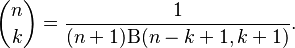 {n \choose k} = \frac1{(n+1) \Beta(n-k+1, k+1)}.