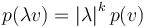  p(\lambda v) = \left| \lambda \right| ^k p ( v ) 