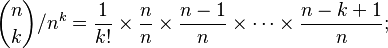 \binom nk/n^k=\frac1{k!}\times\frac nn\times\frac{n-1}n\times\cdots\times\frac{n-k+1}n;