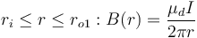 r_i \leq r \leq r_{o1}: B(r) = \frac{\mu_d I}{2 \pi r}