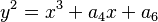 y^2 = x^3+a_4x+a_6