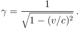 \gamma = \frac{1}{\sqrt{1 - (v/c)^2}}\,.