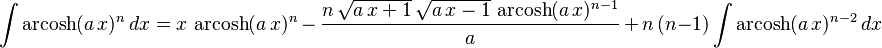 \int\operatorname{arcosh}(a\,x)^n\,dx=
  x\,\operatorname{arcosh}(a\,x)^n\,-\,
  \frac{n\,\sqrt{a\,x+1}\,\sqrt{a\,x-1}\,\operatorname{arcosh}(a\,x)^{n-1}}{a}\,+\,
  n\,(n-1)\int\operatorname{arcosh}(a\,x)^{n-2}\,dx