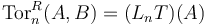 \mathrm{Tor}_n^R(A,B)=(L_nT)(A)