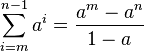 \sum_{i=m}^{n-1} a^i = \frac{a^m-a^n}{1-a}