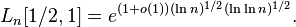 L_n[1/2, 1] = e^{(1+o(1))(\ln n)^{1/2}(\ln \ln n)^{1/2}}.\,