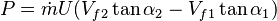 
P= \dot{m}U (V_{f2}\tan\alpha_2 - V_{f1}\tan\alpha_1)\,
