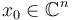 x_0 \in \mathbb{C}^n