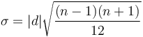  \sigma = |d|\sqrt{\frac{(n-1)(n+1)}{12}}