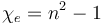 \chi_e = n^2 - 1