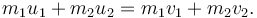 m_1 u_{1} + m_2 u_{2} = m_1 v_{1} + m_2 v_{2}.