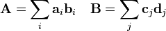  \mathbf{A}=\sum _i \mathbf{a}_i\mathbf{b}_i \quad \mathbf{B}=\sum _j \mathbf{c}_j\mathbf{d}_j 