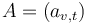 A = (a_{v,t})