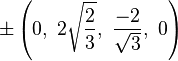 \pm\left(0,\                  2\sqrt{\frac{2}{3}},\ \frac{-2}{\sqrt{3}},\ 0\right)