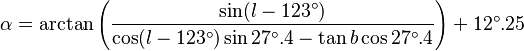 \alpha = \arctan\left({\sin(l - 123^\circ) \over \cos(l - 123^\circ) \sin 27^\circ.4 - \tan b \cos 27^\circ.4}\right) + 12^\circ.25