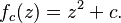 f_c(z) = z^2 +c.\,