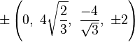 \pm\left(0,\ 4\sqrt{\frac{2}{3}},\ \frac{-4}{\sqrt{3}},\ \pm2\right)