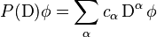  P(\operatorname{D}) \phi = \sum_\alpha c_\alpha \operatorname{D}^\alpha \phi 