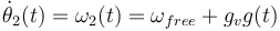 \dot\theta_2(t) = \omega_2(t) =
\omega_{free} + g_v g(t)\,