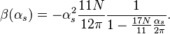 \beta(\alpha_s)=-\alpha_s^2\frac{11N}{12\pi}\frac{1}{1-\frac{17N}{11}\frac{\alpha_s}{2\pi}}.