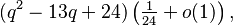 (q^2 - 13q + 24)\left(\tfrac{1}{24} + o(1)\right),