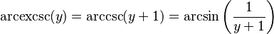 \operatorname{arcexcsc}(y) = \arccsc(y+1) = \arcsin\left(\frac{1}{y+1}\right)\,