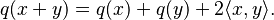 q(x+y) = q(x) + q(y) + 2\langle x,y \rangle.