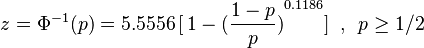 z={{\Phi }^{-1}}(p)=5.5556\,[\,1-{{(\frac{1-p}{p})}^{0.1186}}]\,\,\,,\,\,\,p\ge 1/2\,\,