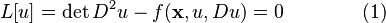 L[u] = \det D^2 u - f(\mathbf{x},u,Du)=0\qquad\qquad (1)