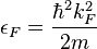 \epsilon_F = \frac{\hbar^2 k_F^2}{2m}