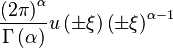 \displaystyle \frac{\left(2\pi\right)^\alpha}{\Gamma\left(\alpha\right)}u\left(\pm \xi \right)\left(\pm \xi \right)^{\alpha-1} 