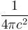 \frac{1}{4\pi c^2}