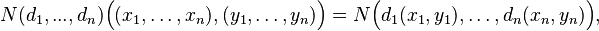 N(d_1,...,d_n)\Big((x_1,\ldots,x_n),(y_1,\ldots,y_n)\Big) = N\Big(d_1(x_1,y_1),\ldots,d_n(x_n,y_n)\Big),