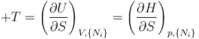 
+T=\left(\frac{\partial U}{\partial S}\right)_{V,\{N_i\}}
  =\left(\frac{\partial H}{\partial S}\right)_{p,\{N_i\}}
