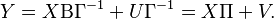 
    Y = X\Beta\Gamma^{-1} + U\Gamma^{-1} = X\Pi + V.\,
  