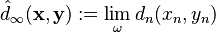 \hat d_\infty(\mathbf x, \mathbf y):=\lim_\omega d_n(x_n,y_n)