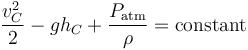 {v_C^2 \over 2}-gh_C+{P_\mathrm{atm} \over \rho}=\mathrm{constant} 