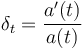 \delta_{t}=\frac{a'(t)}{a(t)}\,