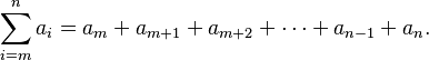 \sum_{i \mathop =m}^n a_i = a_m + a_{m+1} + a_{m+2} +\cdots+ a_{n-1} + a_n. 