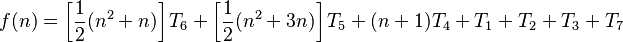 f(n) = \left[ \frac{1}{2} (n^2 + n) \right] T_6 + \left[ \frac{1}{2} (n^2 + 3n) \right] T_5 + (n + 1)T_4 + T_1 + T_2 + T_3 + T_7
