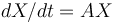 dX/dt=AX