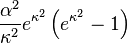 \frac{\alpha^2}{\kappa^2} e^{\kappa^2} \left( e^{\kappa^2} - 1 \right)